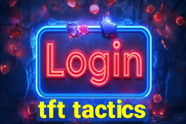 tft tactics